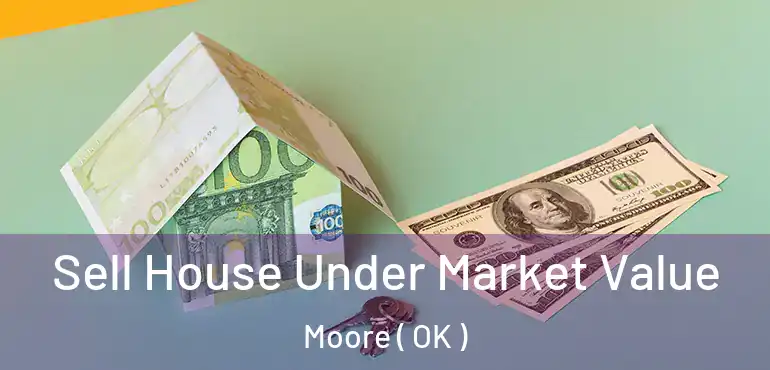  Sell House Under Market Value Moore ( OK )