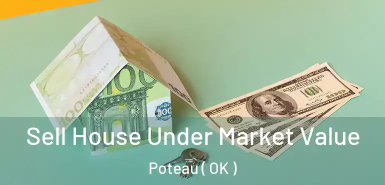  Sell House Under Market Value Poteau ( OK )