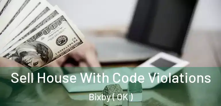  Sell House With Code Violations Bixby ( OK )