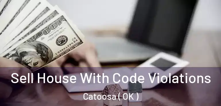  Sell House With Code Violations Catoosa ( OK )