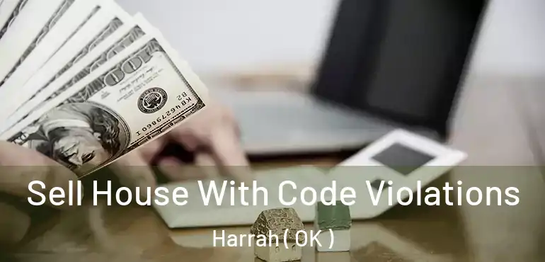  Sell House With Code Violations Harrah ( OK )