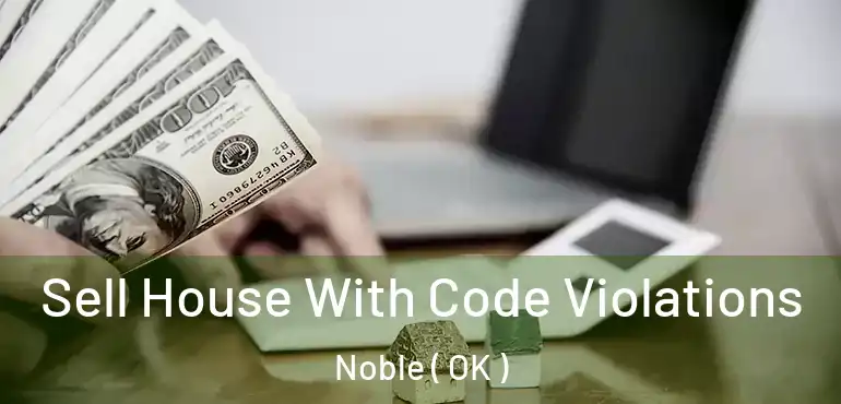  Sell House With Code Violations Noble ( OK )