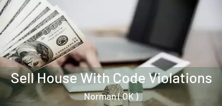  Sell House With Code Violations Norman ( OK )