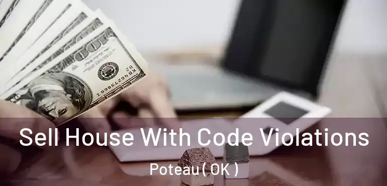  Sell House With Code Violations Poteau ( OK )