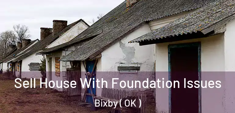  Sell House With Foundation Issues Bixby ( OK )