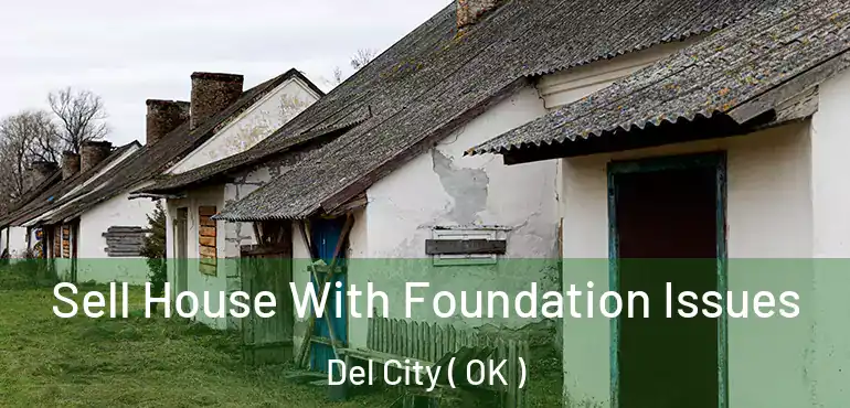  Sell House With Foundation Issues Del City ( OK )