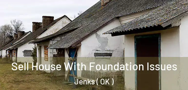  Sell House With Foundation Issues Jenks ( OK )