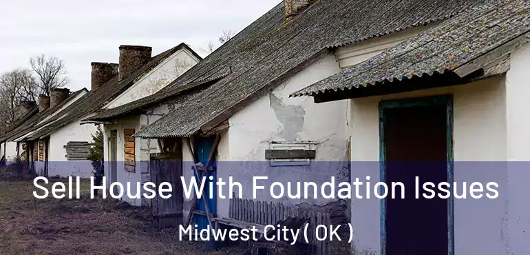 Sell House With Foundation Issues Midwest City ( OK )
