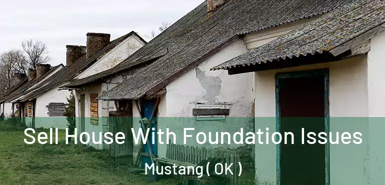  Sell House With Foundation Issues Mustang ( OK )