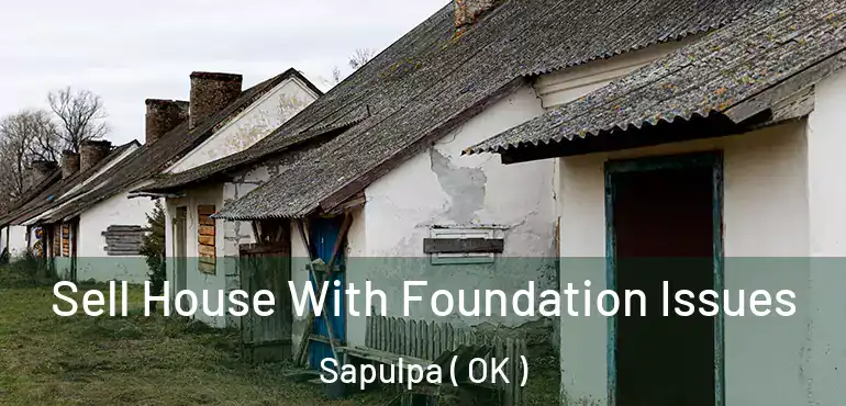  Sell House With Foundation Issues Sapulpa ( OK )