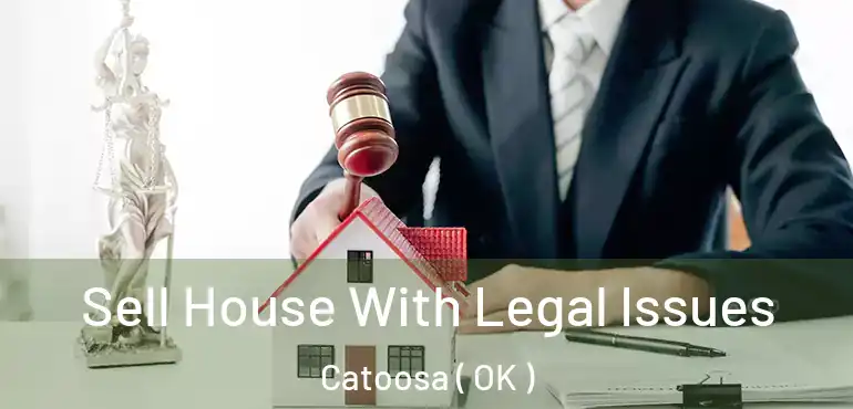  Sell House With Legal Issues Catoosa ( OK )