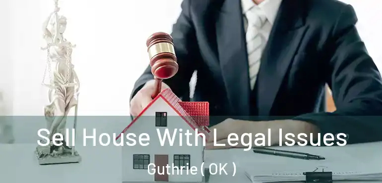  Sell House With Legal Issues Guthrie ( OK )