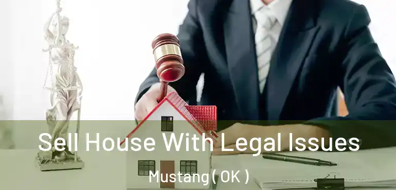  Sell House With Legal Issues Mustang ( OK )