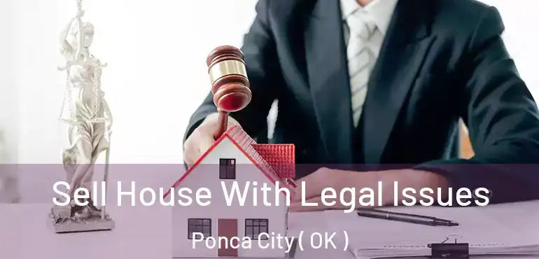  Sell House With Legal Issues Ponca City ( OK )