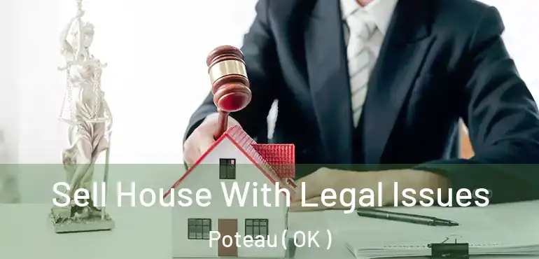  Sell House With Legal Issues Poteau ( OK )