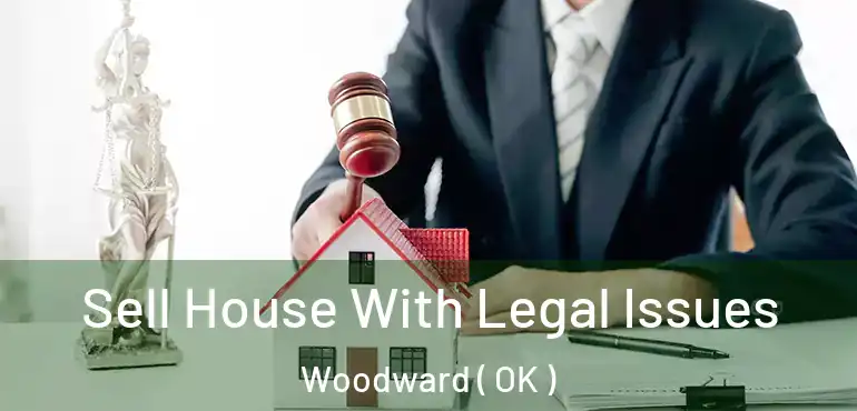  Sell House With Legal Issues Woodward ( OK )