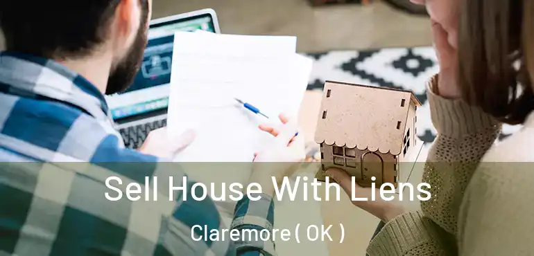  Sell House With Liens Claremore ( OK )