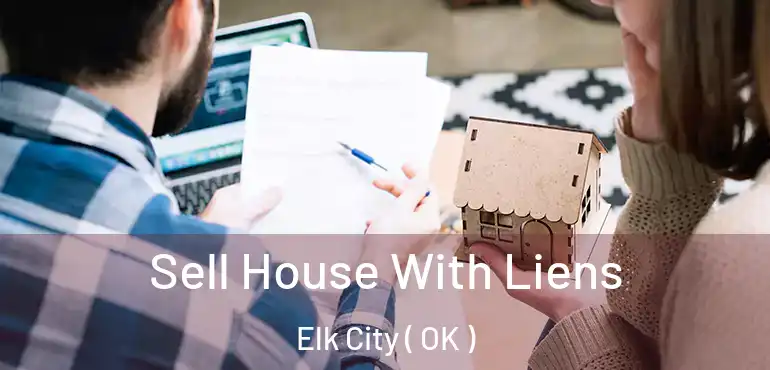  Sell House With Liens Elk City ( OK )