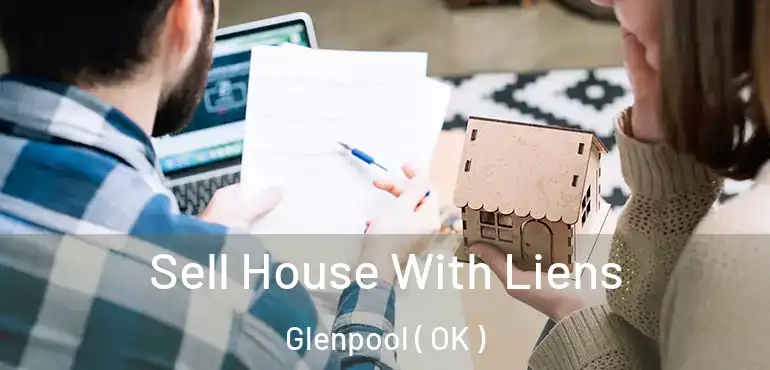 Sell House With Liens Glenpool ( OK )