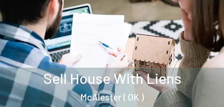  Sell House With Liens McAlester ( OK )