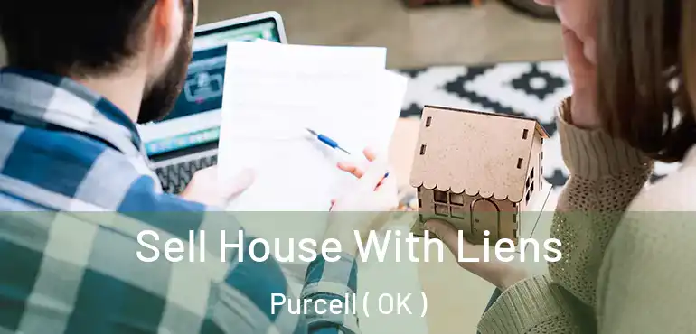  Sell House With Liens Purcell ( OK )
