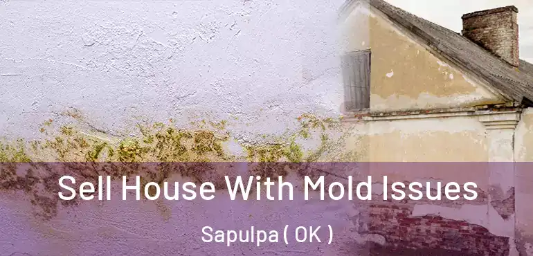  Sell House With Mold Issues Sapulpa ( OK )