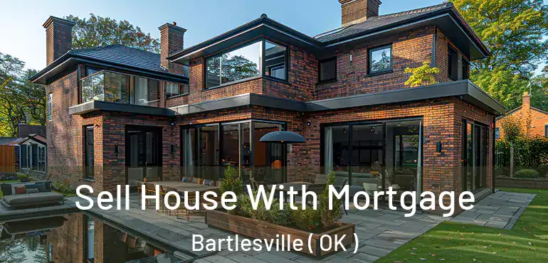  Sell House With Mortgage Bartlesville ( OK )