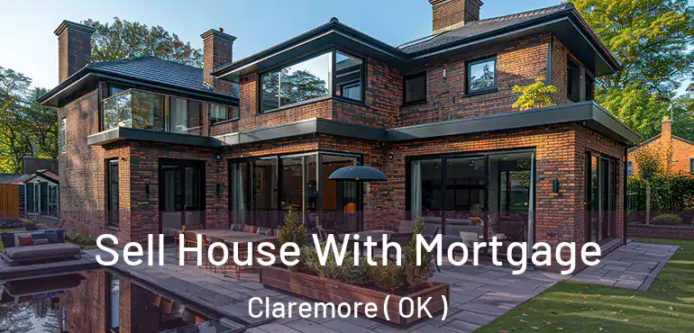  Sell House With Mortgage Claremore ( OK )