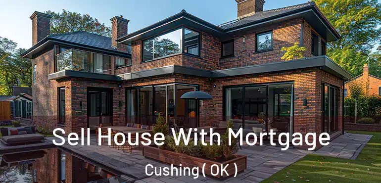  Sell House With Mortgage Cushing ( OK )