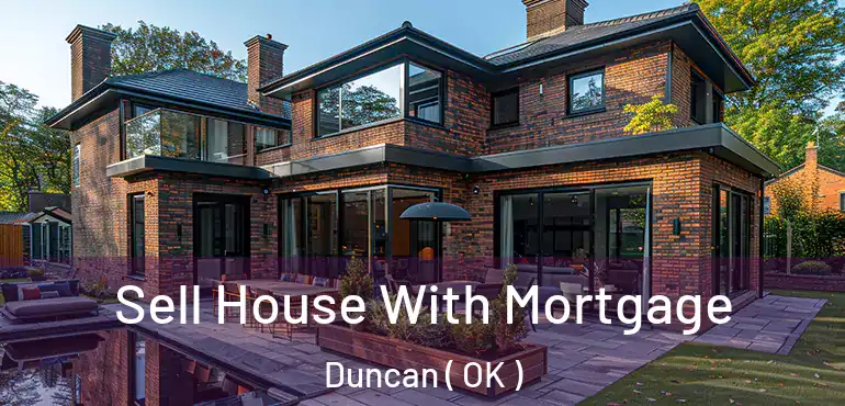 Sell House With Mortgage Duncan ( OK )