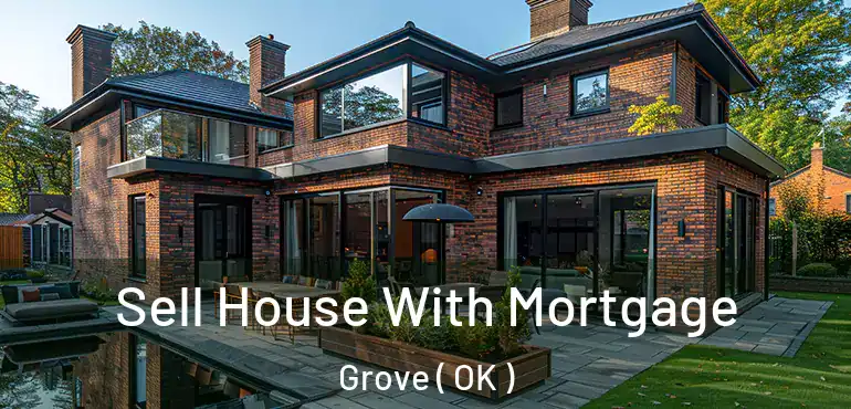  Sell House With Mortgage Grove ( OK )