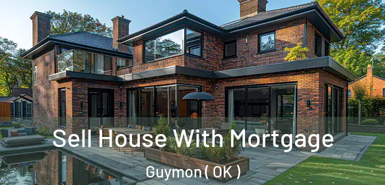  Sell House With Mortgage Guymon ( OK )