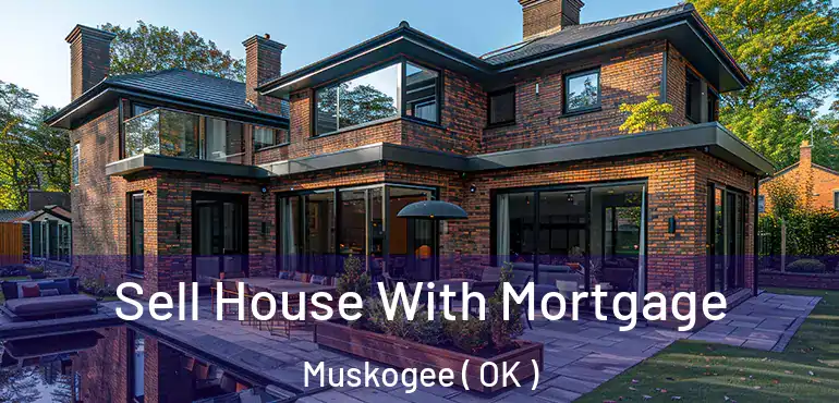 Sell House With Mortgage Muskogee ( OK )
