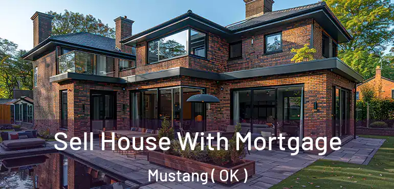 Sell House With Mortgage Mustang ( OK )