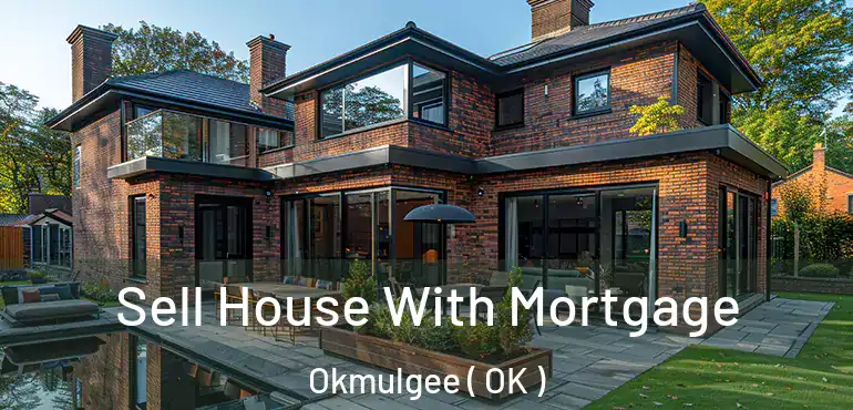  Sell House With Mortgage Okmulgee ( OK )