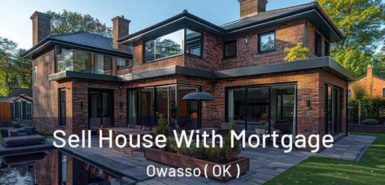  Sell House With Mortgage Owasso ( OK )