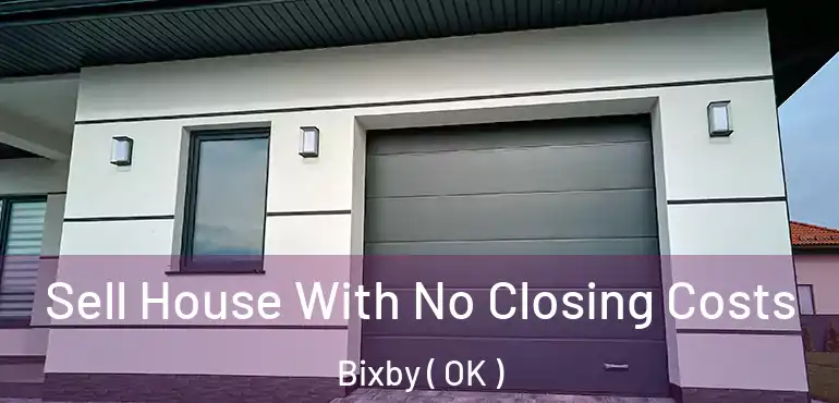  Sell House With No Closing Costs Bixby ( OK )