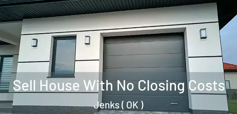  Sell House With No Closing Costs Jenks ( OK )