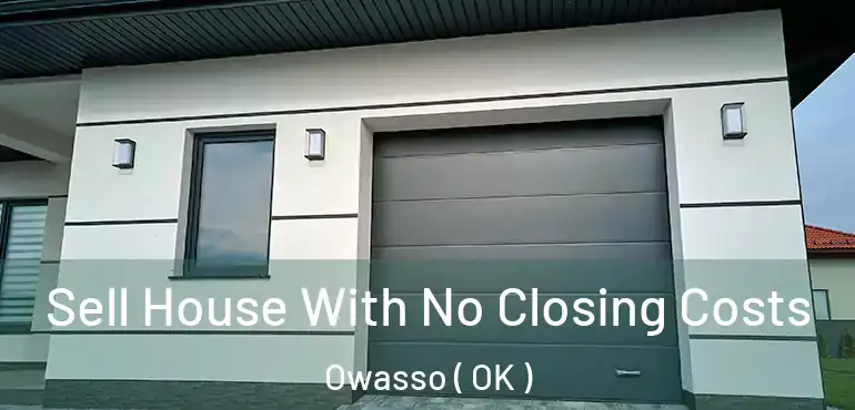 Sell House With No Closing Costs Owasso ( OK )