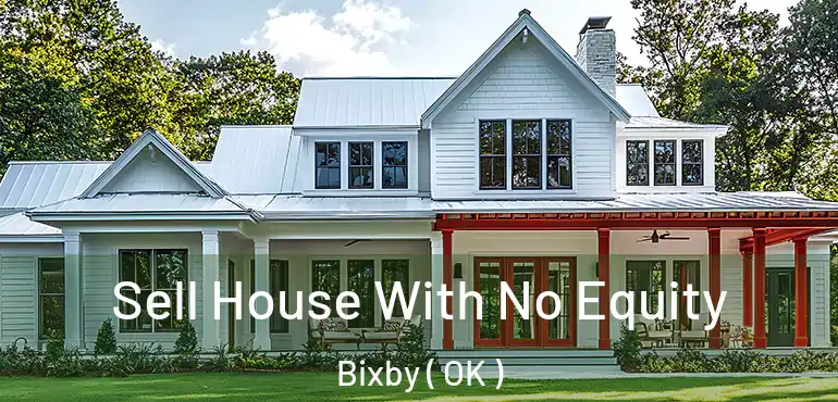  Sell House With No Equity Bixby ( OK )