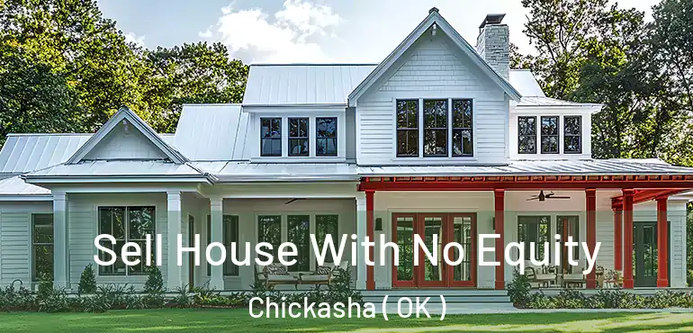 Sell House With No Equity Chickasha ( OK )