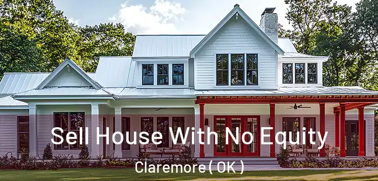  Sell House With No Equity Claremore ( OK )
