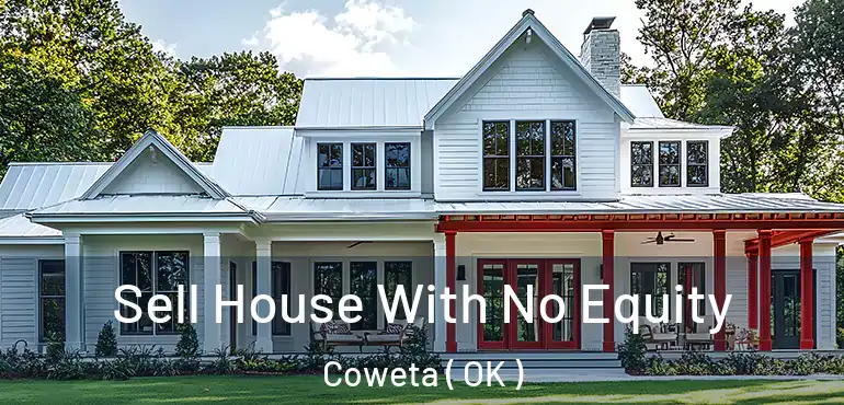  Sell House With No Equity Coweta ( OK )