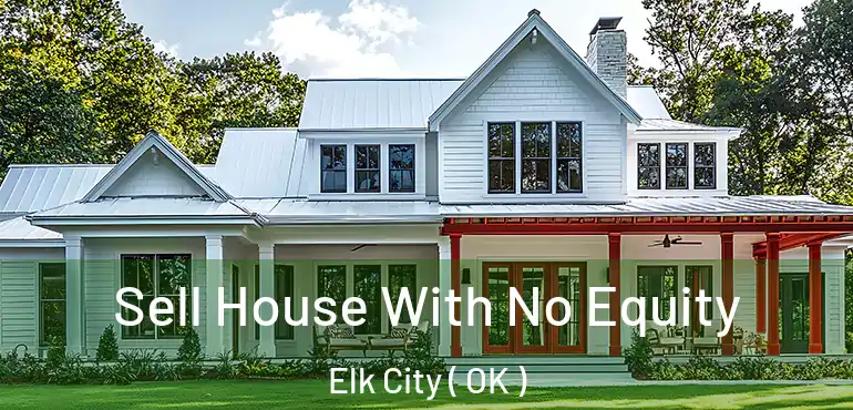  Sell House With No Equity Elk City ( OK )