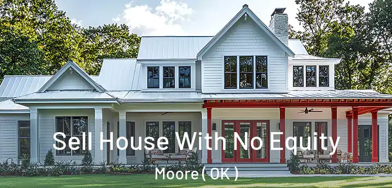 Sell House With No Equity Moore ( OK )