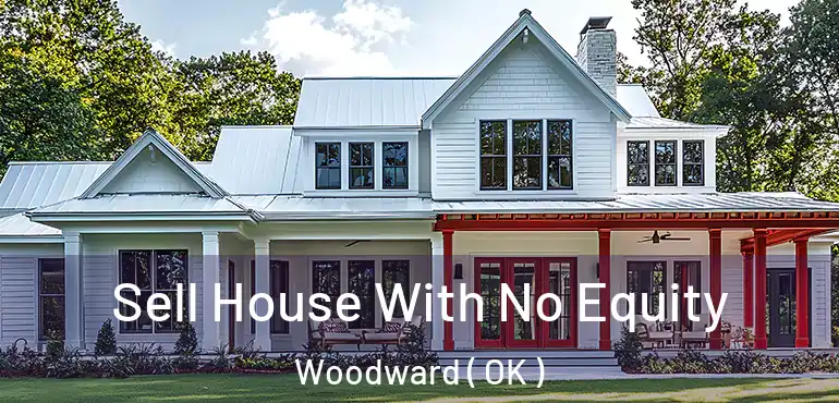  Sell House With No Equity Woodward ( OK )