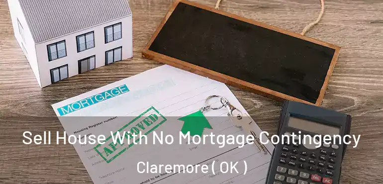  Sell House With No Mortgage Contingency Claremore ( OK )