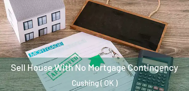 Sell House With No Mortgage Contingency Cushing ( OK )