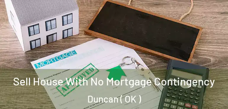  Sell House With No Mortgage Contingency Duncan ( OK )
