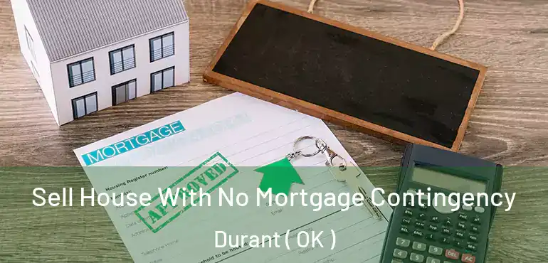  Sell House With No Mortgage Contingency Durant ( OK )